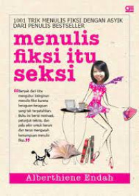 Image of Menulis Fiksi Itu Seksi : 1001 Trik Menulis Dengan Fiksi